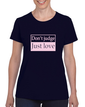 Load image into Gallery viewer, Womens Don't Judge Just Love Short Sleeve T-shirt