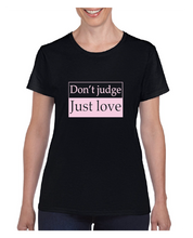Load image into Gallery viewer, Womens Don't Judge Just Love Short Sleeve T-shirt