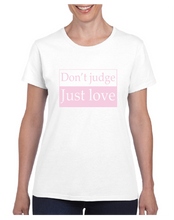 Load image into Gallery viewer, Womens Don&#39;t Judge Just Love Short Sleeve T-shirt

